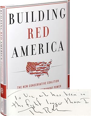 Building Red America: The New Conservative Coalition and the Drive for Permanent Power (Signed Fi...
