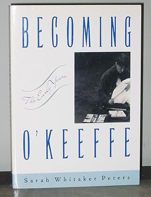 Becoming O'Keeffe: The Early Years