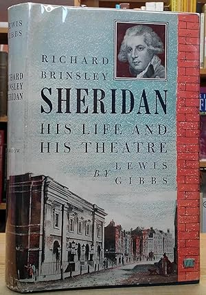 Richard Brinsley Sheridan: His Life and His Theatre