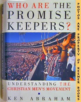 Who Are The Promise Keepers? : Understanding The Christian Men's Movement