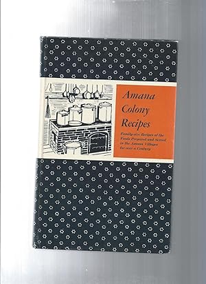 A Collection of Traditional AMANA COLONY RECIPES
