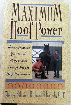 Maximum Hoof Power: How to Improve Your Horse's Performance Through Proper Hoof Management