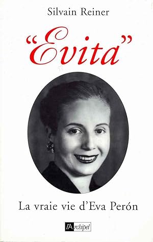 Evita. La vraie vie d'Eva Peron
