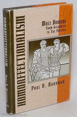 Homoaffectionalism; male bonding from Gilgamesh to the present