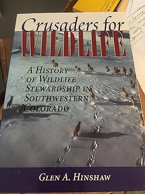 Crusaders for Wildlife: A History of Wildlife Stewardship in Southwestern Colorado