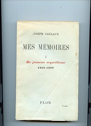 MES MÉMOIRES. TOME I : Ma jeunesse orgueilleuse 1863-1909.