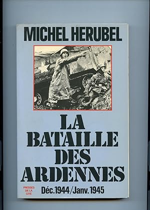 LA BATAILLE DES ARDENNES. Décembre 1944 - Janvier 1945.