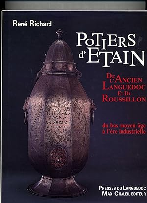 POTIERS D'ETAIN DE L'ANCIEN LANGUEDOC ET DU ROUSSILLON DU BAS MOYEN AGE A L'ERE INDUSTRIELLE.