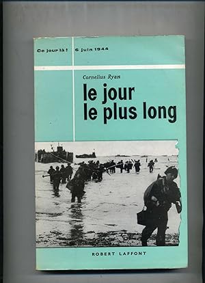 LE JOUR LE PLUS LONG (6 juin 1944). Traduit de l'anglais par France Marie Watkins .