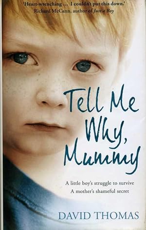 Tell Me Why, Mummy : An Inspirational True Story of Personal Triumph over Childhood Tragedy