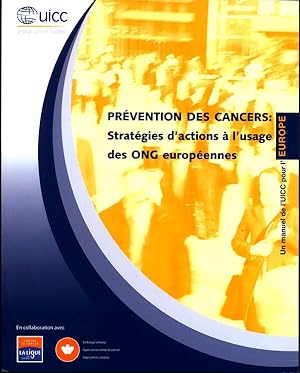 Préventions des cancers. Stratégies d'actions à l'usage des ONG européennes