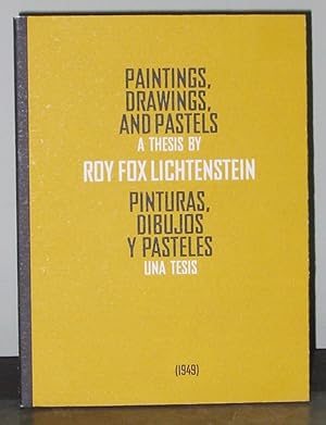 Paintings, Drawings, and Pastels / Pinturas, Dibujos y Pasteles: A Thesis by Roy Fox Lichtenstein...