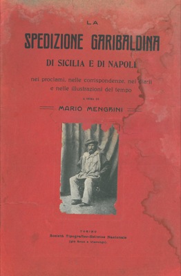 La spedizione garibaldina di Sicilia e Napoli nei proclami, nelle corrispondenze, nei diarii e ne...