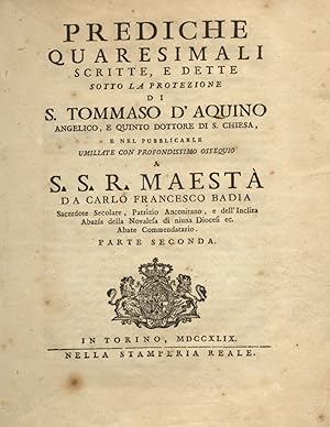Prediche quaresimali scritte, e dette sotto la protezione di S. Tommaso d'Aquino [.] da Carlo Fra...