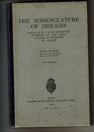 The Nomenclature of Diseases Drawn up by a Joint Committee appointed by the Royal College of Phys...