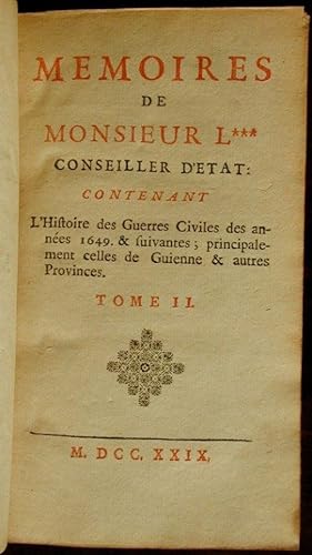 Mémoires de Monsieur L*** conseiller d'état, contenant : L'Histoire des Guerres Civiles des année...