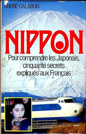 Nippon. Pour comprendre les Japonais, cinquante secrets expliqués aux français