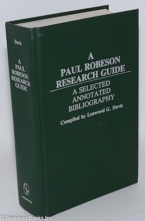A Paul Robeson research guide; a selected annotated bibliography