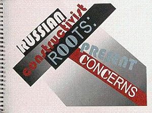 Russian Constructivist Roots: Present Concerns