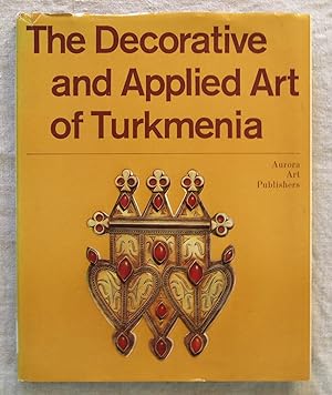 THE DECORATIVE AND APPLIED ART OF TURKMENIA