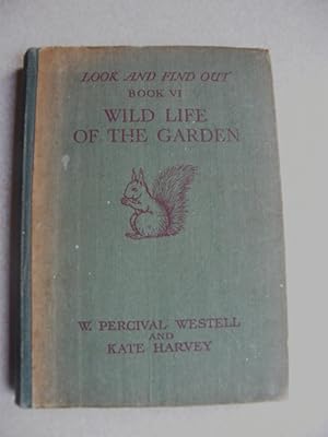 Look & Find Out. Book VI. Wild Life Of The Garden.