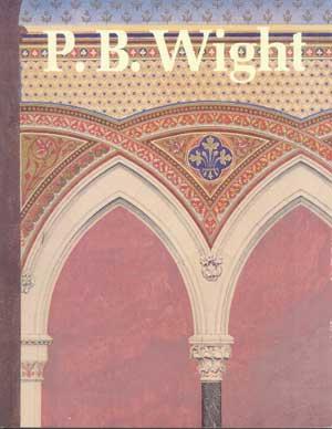 P.B. WIGHT: Architect, Contractor, and Critic, 1838-1925