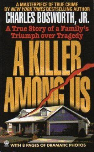 A KILLER AMONG US. A True Story of a Family's Triumph over Tragedy