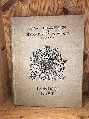 ROYAL COMMISSION ON HISTORICAL MONUMENTS (ENGLAND), LONDON EAST. Volume V