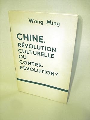 Chine: Revolution Culturelle ou Contre-Revolution?