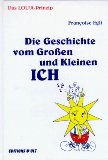 Das LOL_1hn2A-Prinzip - die Geschichte vom Großen und Kleinen Ich : eine Erzählung für Erwachsene...