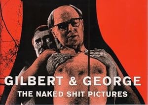 GILBERT & GEORGE - THE NAKED SHIT PICTURES