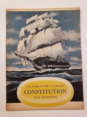 The Story of the U.S. Frigate Constitution ( Old Ironsides)