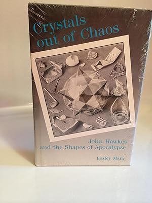 Crystals Out of Chaos: John Hawkes and the Shapes of Apocalypse