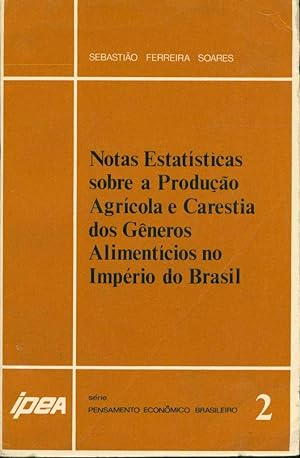 Notas estatísticas sobre a produção agrícola e carestia dos generos alimenticios no Imperio do Br...