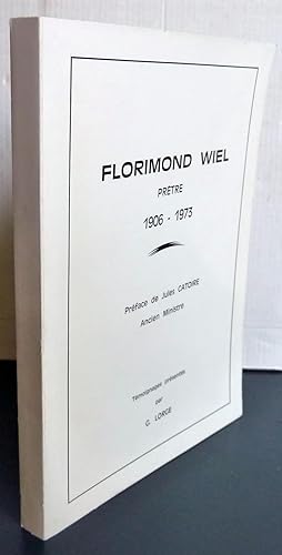 Florimond Wiel prêtre 1906-1973 témoignages présentés par G. Lorge