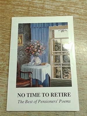No Time to Retire: The Best of Pensioners' Poems