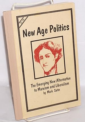 New age politics: The emerging new alternative to Marxism and liberalism