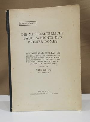 Die mittelalterliche Baugeschichte des Bremer Domes. Inaugural-Dissertation.