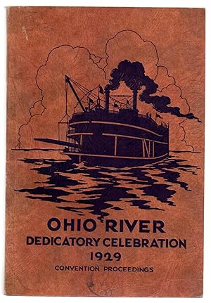 Ohio River Dedicatory Celebration: Thirty-fifth Annual Convention of the Ohio Valley Improvement ...