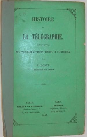 Histoire De La Telegraphie. Description Des Principaux Appareils Aeriens et Electriques