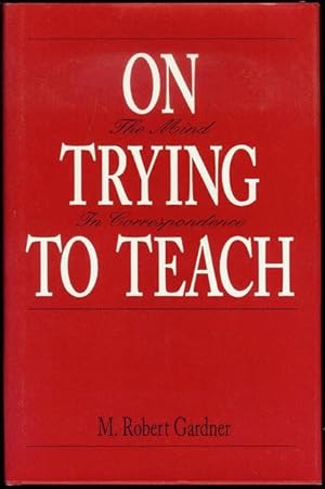 On Trying to Teach: The Mind In Correspondence