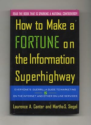 How to Make a Fortune on the Information Superhighway: Everyone's Guerrilla Guide to Marketing on...