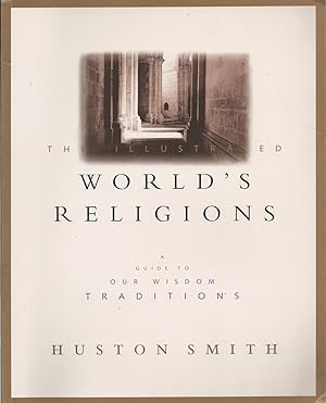 Illustrated World's Religions, The A Guide to Our Wisdom Traditions