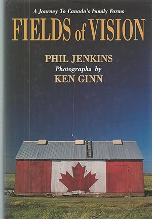 Fields Of Vision A Journey To Canada's Family Farm **signed**