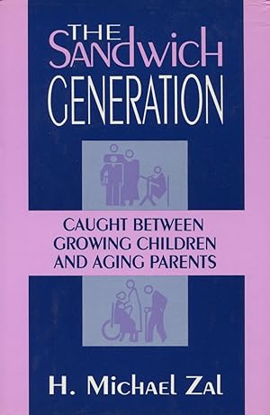 The Sandwich Generation : Caught Between Growing Children and Aging Parents