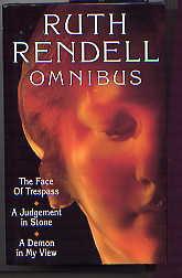 Ruth Rendell Omnibus: The Face of Tresspass, A Judgement In Stone, A Demon In My View