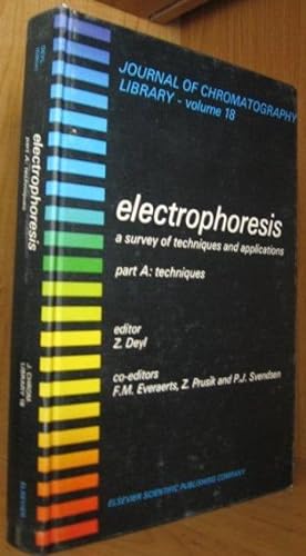 Electrophoresis. A Survey of Techniques and Applications. Part A. Techniques. [Journal of Chromat...