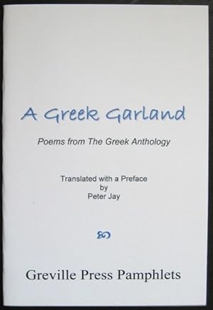 A Greek Garland: poems from the Greek Anthology. Translated with a preface by Peter Jay. (Grevill...