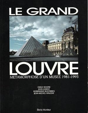 Le Grand Louvre , Métamorphose D'un Musée 1981- 1993