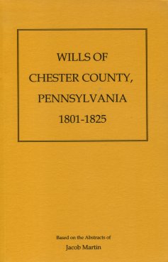 Wills of Chester County, Pennsylvania, 1801 - 1825